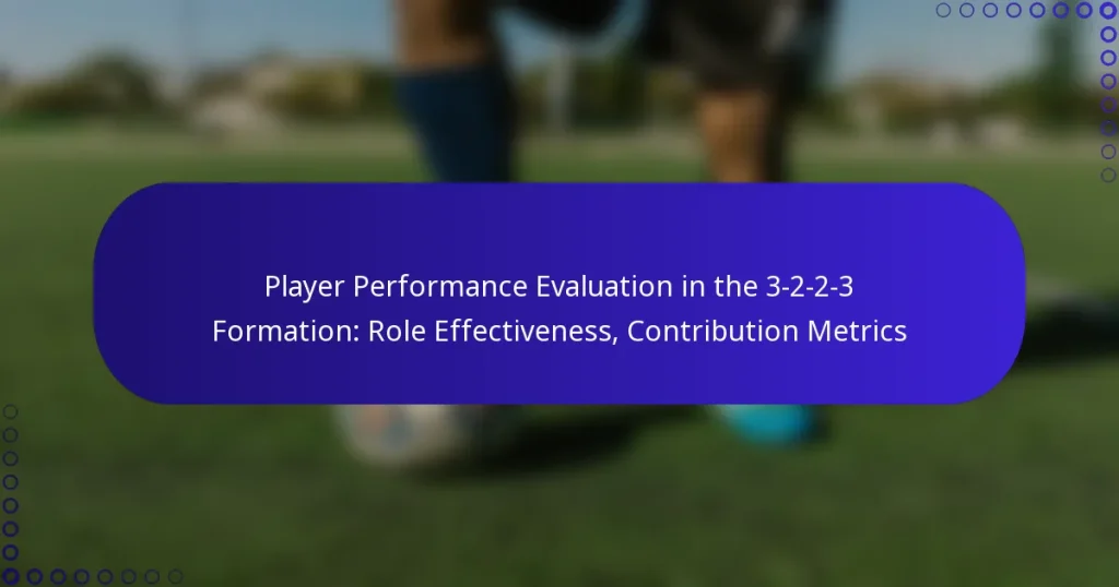 Player Performance Evaluation in the 3-2-2-3 Formation: Role Effectiveness, Contribution Metrics