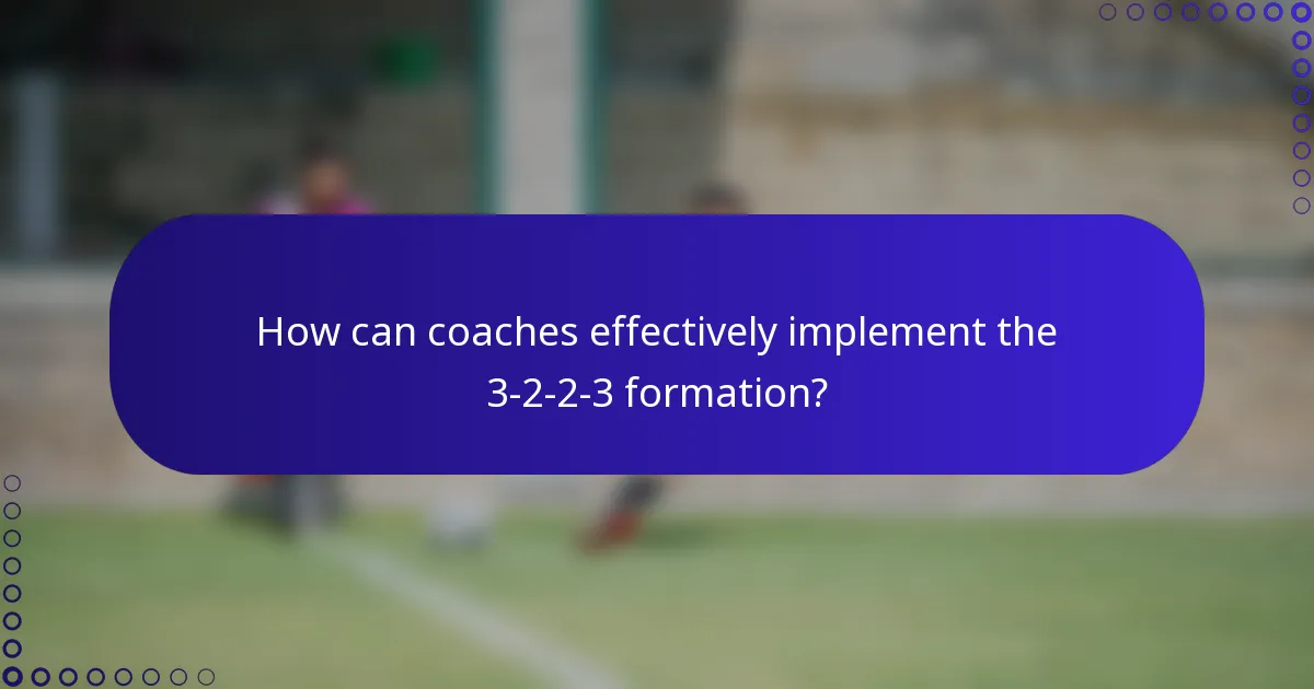 How can coaches effectively implement the 3-2-2-3 formation?