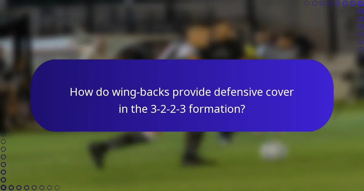 How do wing-backs provide defensive cover in the 3-2-2-3 formation?
