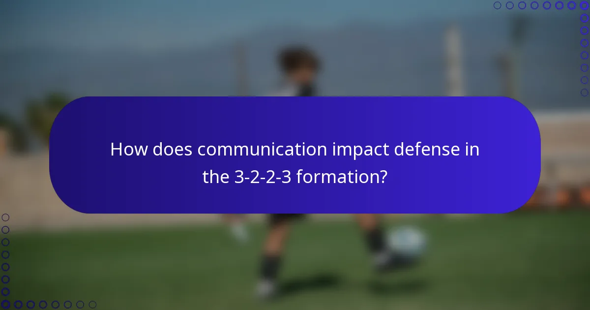 How does communication impact defense in the 3-2-2-3 formation?