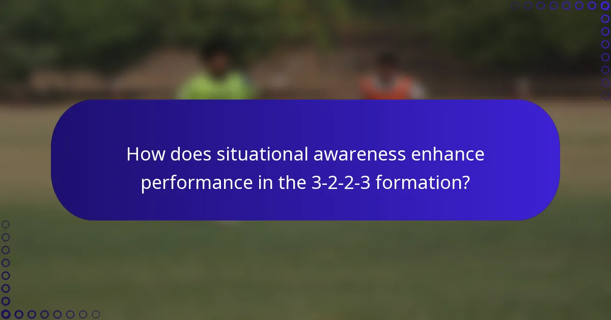 How does situational awareness enhance performance in the 3-2-2-3 formation?