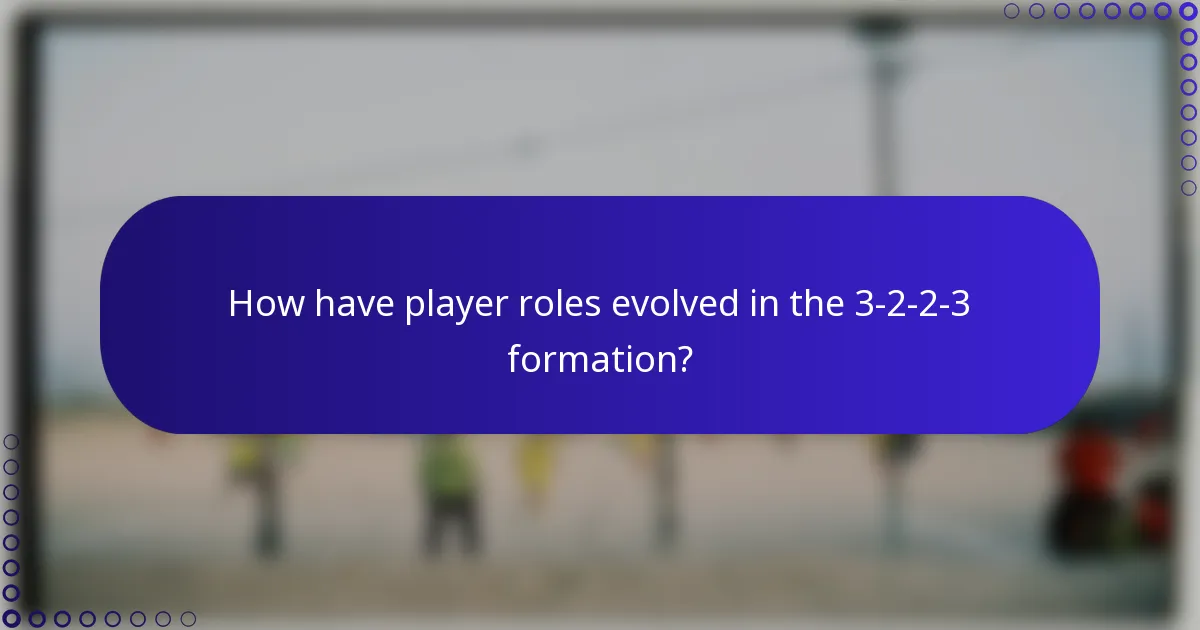 How have player roles evolved in the 3-2-2-3 formation?
