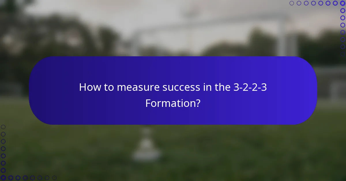 How to measure success in the 3-2-2-3 Formation?