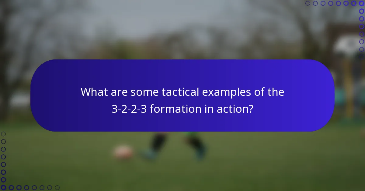 What are some tactical examples of the 3-2-2-3 formation in action?