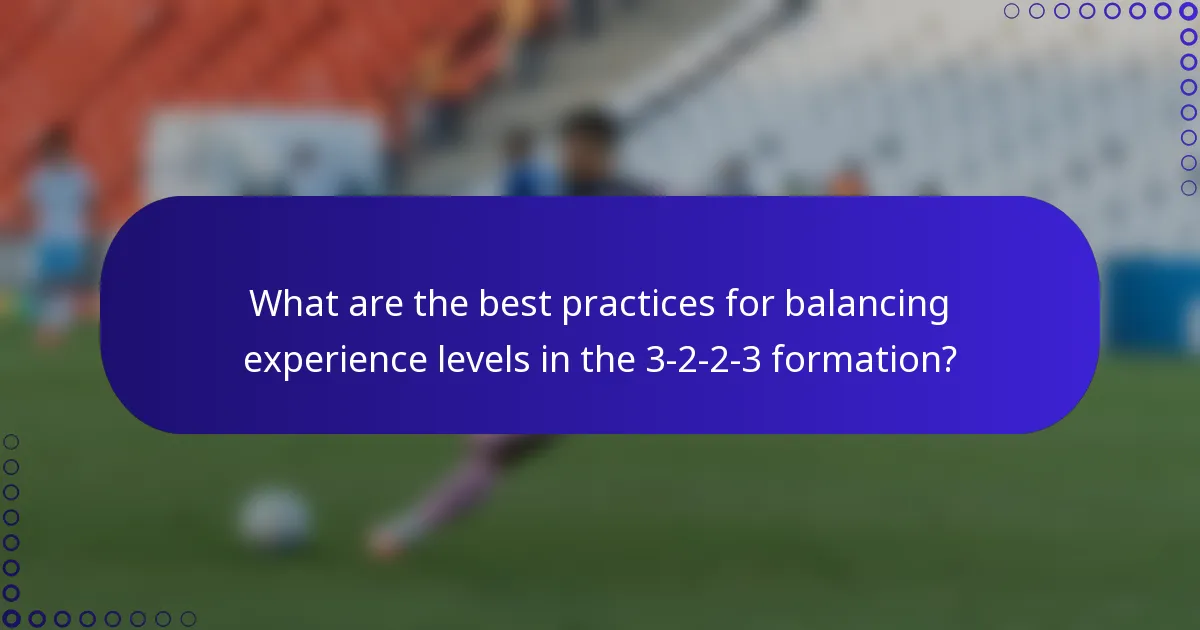 What are the best practices for balancing experience levels in the 3-2-2-3 formation?