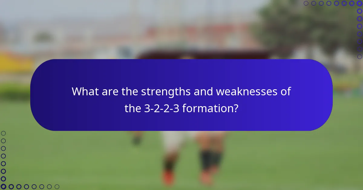 What are the strengths and weaknesses of the 3-2-2-3 formation?