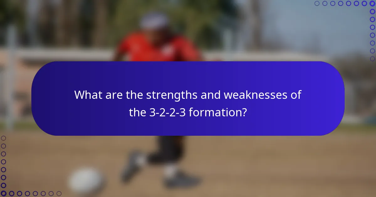 What are the strengths and weaknesses of the 3-2-2-3 formation?