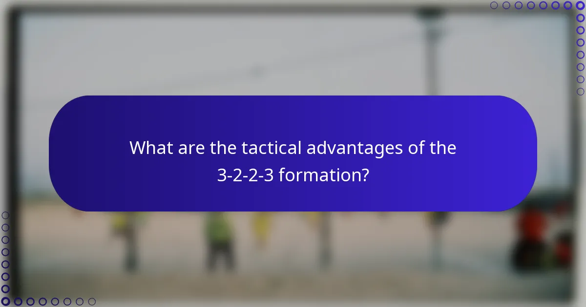 What are the tactical advantages of the 3-2-2-3 formation?