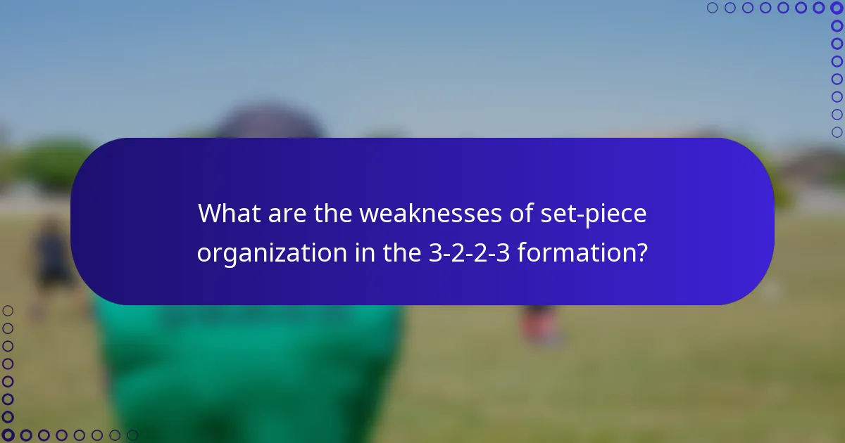What are the weaknesses of set-piece organization in the 3-2-2-3 formation?