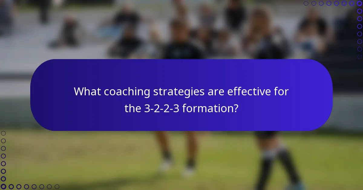 What coaching strategies are effective for the 3-2-2-3 formation?