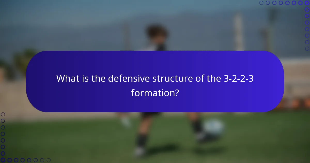 What is the defensive structure of the 3-2-2-3 formation?