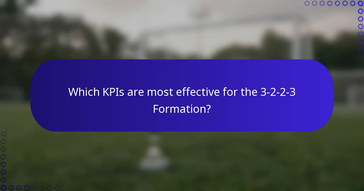 Which KPIs are most effective for the 3-2-2-3 Formation?