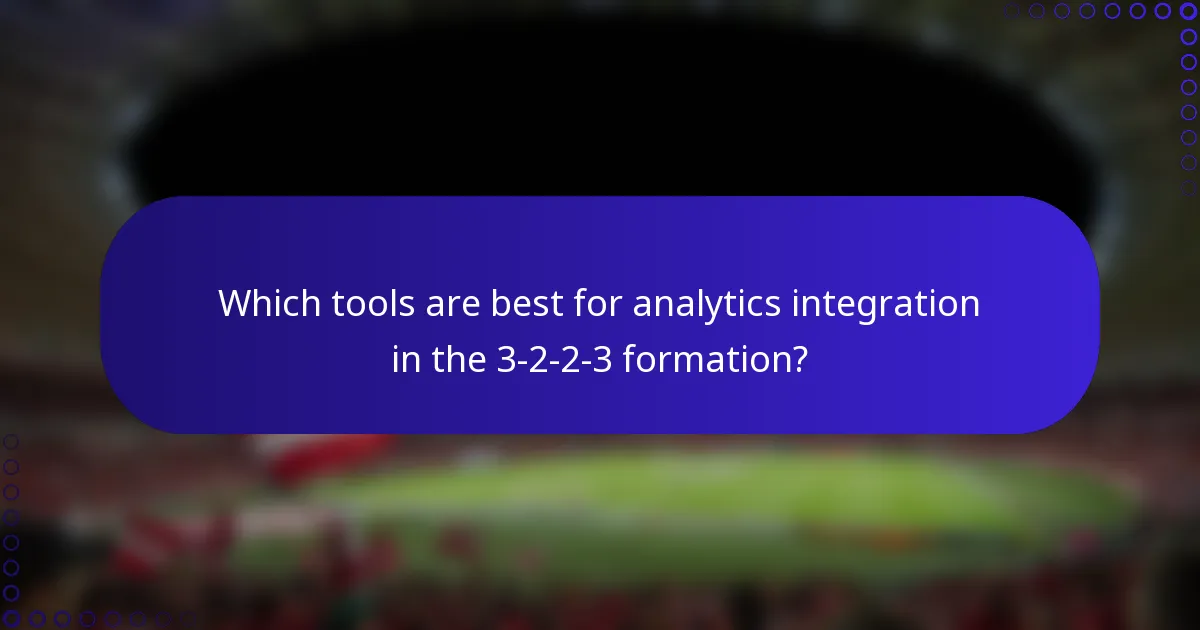 Which tools are best for analytics integration in the 3-2-2-3 formation?